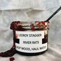 Leeroy Stagger - River Rats / Chop Wood, Haul Water (Explicit)