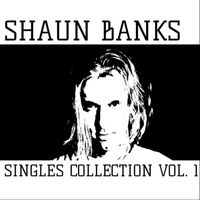 Shaun Banks - Singles Collection, Vol. 1