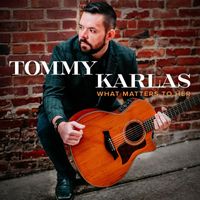 Tommy Karlas - What Matters to Her