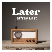 Jeffrey East - Later