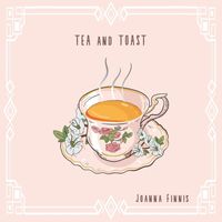 Joanna Finnis - Tea and Toast