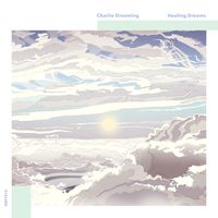charlie dreaming - Healing Dreams 2