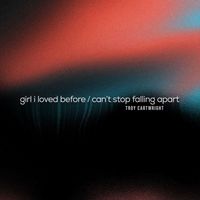 Troy Cartwright - girl i loved before / can't stop falling apart