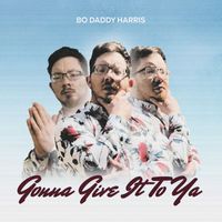 Bo Daddy Harris - Gonna Give It To Ya