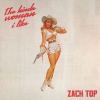 Zach Top - The Kinda Woman I Like