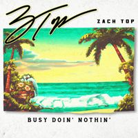 Zach Top - Busy Doin' Nothin'