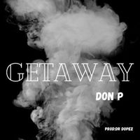 Don P - Getaway (Explicit)