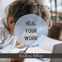 Aurora Strings - Heal Your Work - Endless Effort