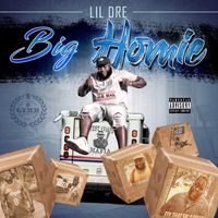 Lil Dre - Big Homie (Explicit)
