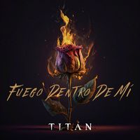 Titán - Fuego Dentro de Mí