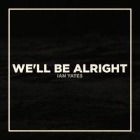 Ian Yates - We'll Be Alright