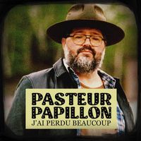 Pasteur Papillon - J'ai perdu beaucoup (Radio edit)