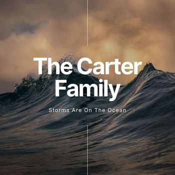 The Carter Family - Storms Are On The Ocean