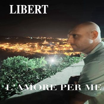 LIBERT - L'AMORE PER ME
