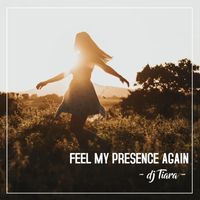 Dj Tiara - Feel My Presence Again