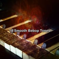 Bossa Nova - 18 Smooth Bebop Tones