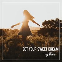Dj Tiara - Get Your Sweet Dream