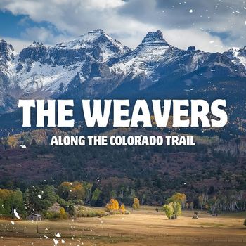 The Weavers - Along The Colorado Trail