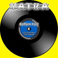 Matra - BOTTOM FAST k23 extended FULL ALBUM