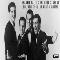Frankie Valli & The Four Seasons - December 1963 (Oh, What a Night)