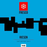 Riesen - Just Like That / Sip It