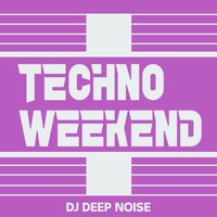 DJ Deep Noise - Techno Weekend 12