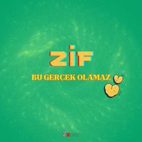 Zif - Bu Gerçek Olamaz
