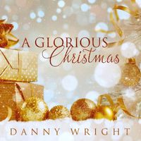 Danny Wright - A Glorious Christmas