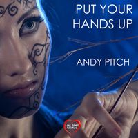 Andy Pitch - Put Your Hands Up - Single