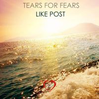 Like Post - Tears for Fears