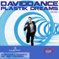 Daviddance - Plastik Dreams Reload feat. Sostanza Tossica