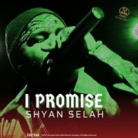 Shyan Selah - I Promise (2023 Remastered [Explicit])