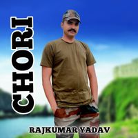 Rajkumar Yadav - Chori