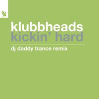 Klubbheads - Kickin' Hard (DJ Daddy Trance Remix)