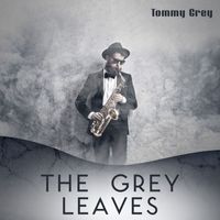 Tommy Grey - The Grey Leaves