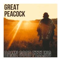 Great Peacock - Damn Good Feeling (Explicit)