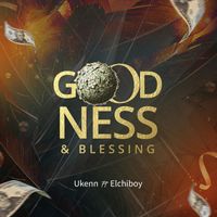Ukenn - Goodness and Blessing (feat. Elchiboy)