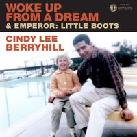 Cindy Lee Berryhill - Woke Up From A Dream & Emperor: Little Boots