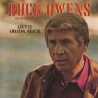 Buck Owens And The Buckaroos - Ain't It Amazing, Gracie