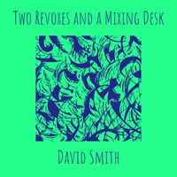David Smith - Two Revoxes and a Mixing Desk