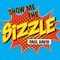 Paul David - Show Me the Sizzle