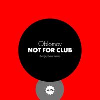 Oblomov - Not for club (Sergey Srost remix)