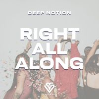 Deep Notion - Right All Along