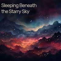 Deep Sleep Music Collective - Sleeping Beneath the Starry Sky