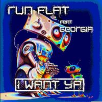 Run Flat - I Want Ya