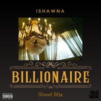 Ishawna - Billionaire (Explicit)