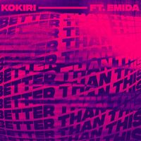Kokiri - Better Than This (feat. Emida)