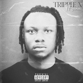 Tripple X - Mama (Explicit)