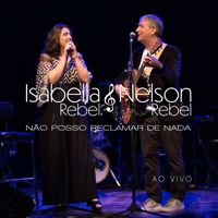 Nelson Rebel - Não Posso Reclamar de Nada (Ao Vivo) [feat. Isabella Rebel]