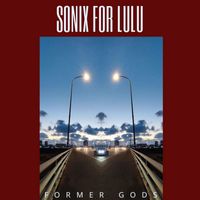 Sonix for Lulu - Former Gods